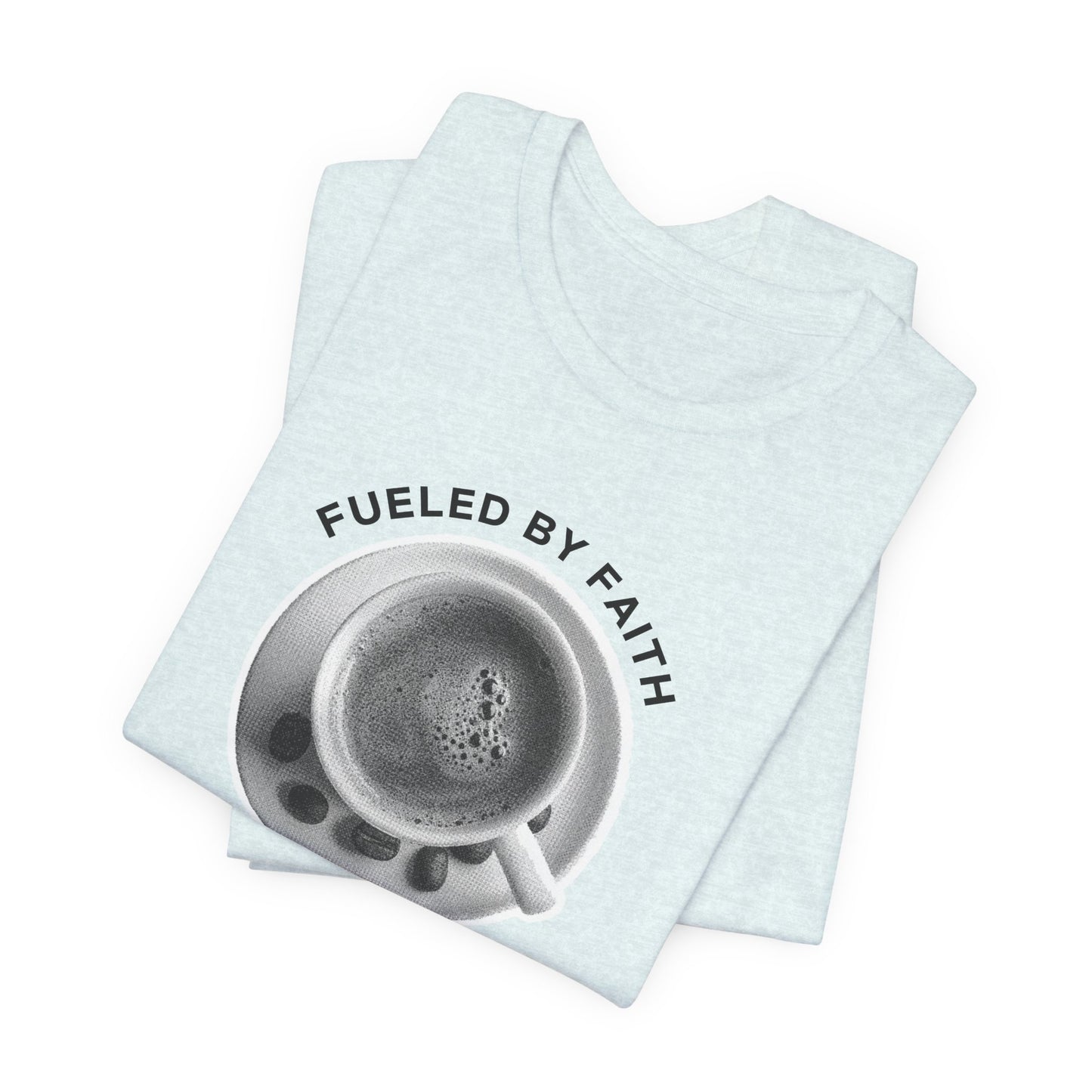Fueled by Faith, Blessed with Lattes Tee