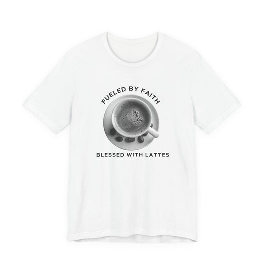 Fueled by Faith, Blessed with Lattes Tee