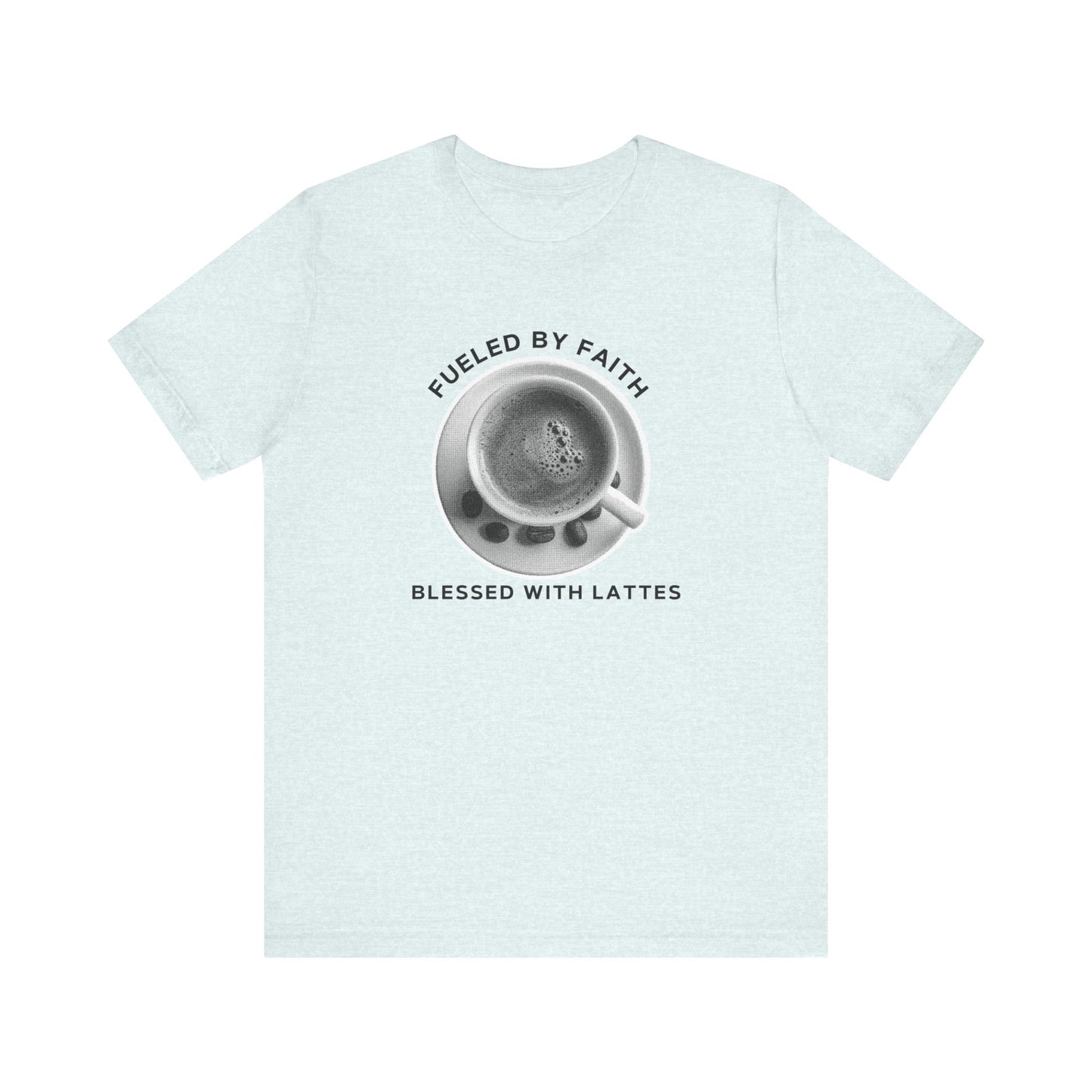 Fueled by Faith, Blessed with Lattes Tee