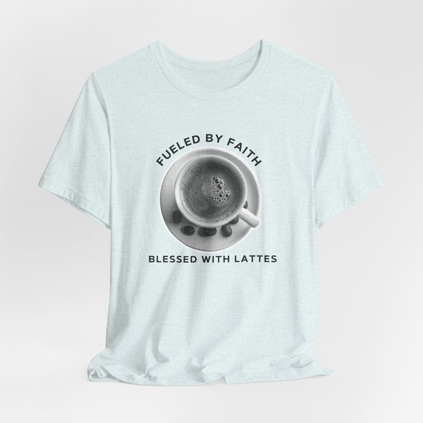 Fueled by Faith, Blessed with Lattes Tee