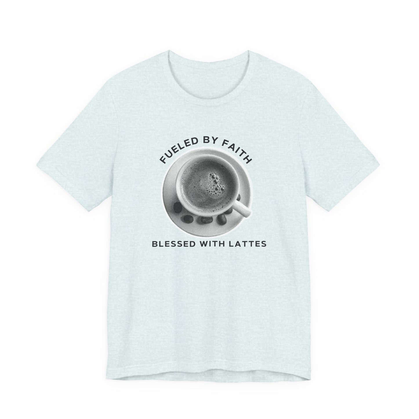 Fueled by Faith, Blessed with Lattes Tee